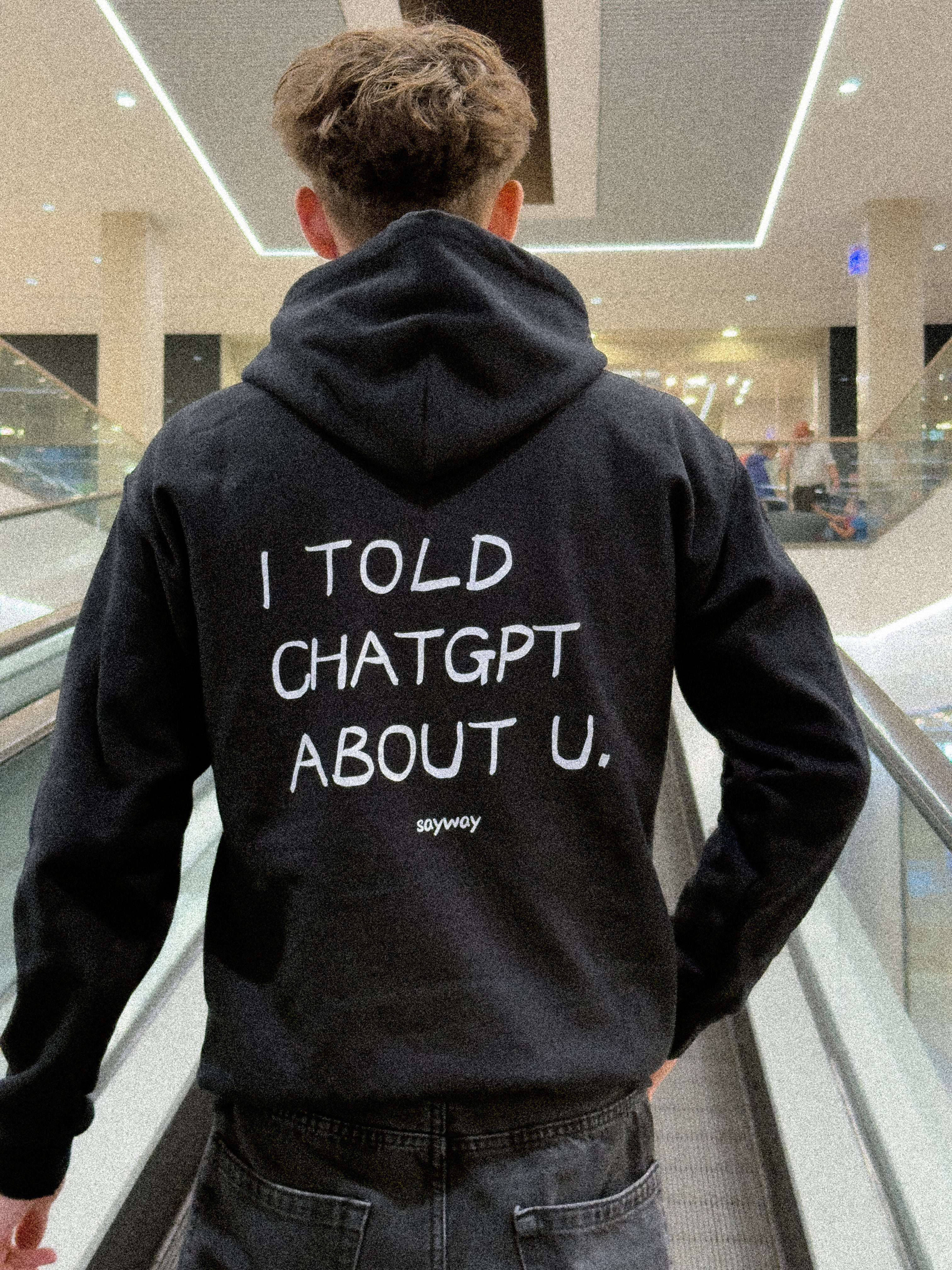 I TOLD CHATGPT ABOUT YOU HOODIE