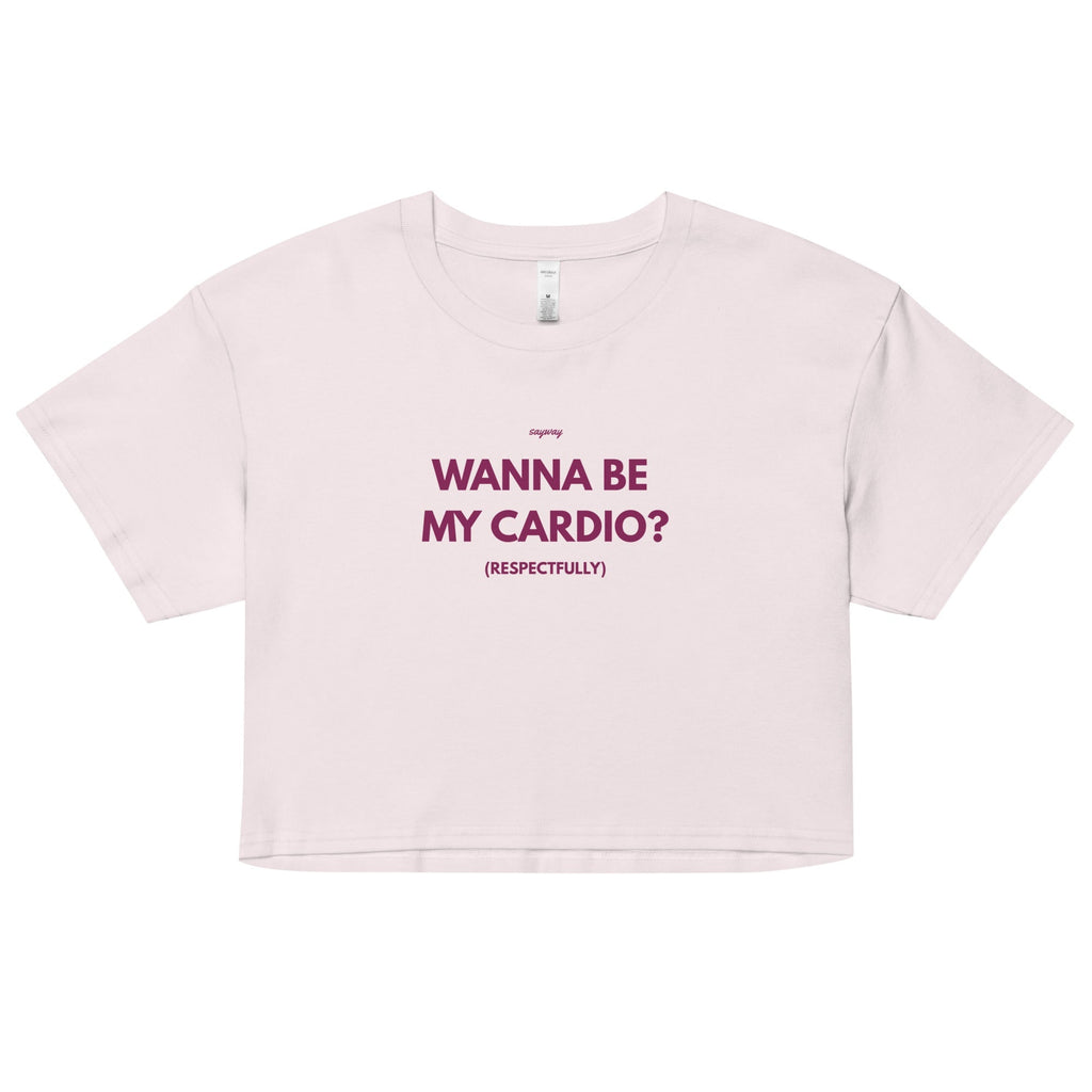 WANNA BE MY CARDIO?