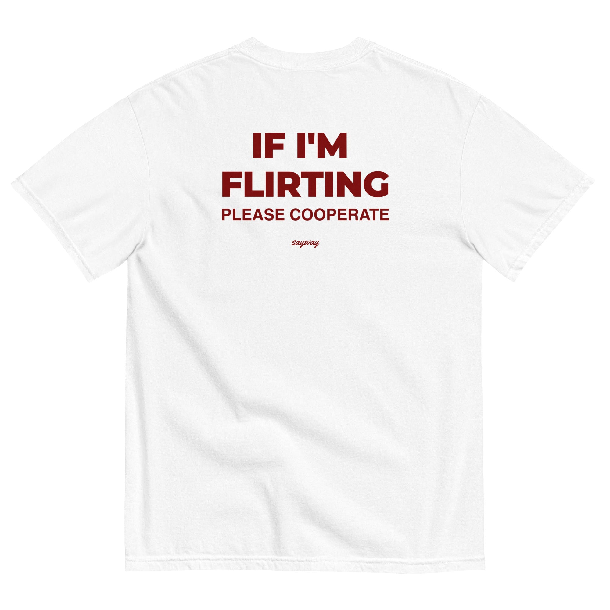 IF I'M FLIRTING, PLEASE COOPERATE