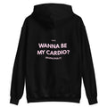 WANNA BE MY CARDIO? - HOODIE