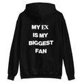 MY EX IS MY BIGGEST FAN - HOODIE