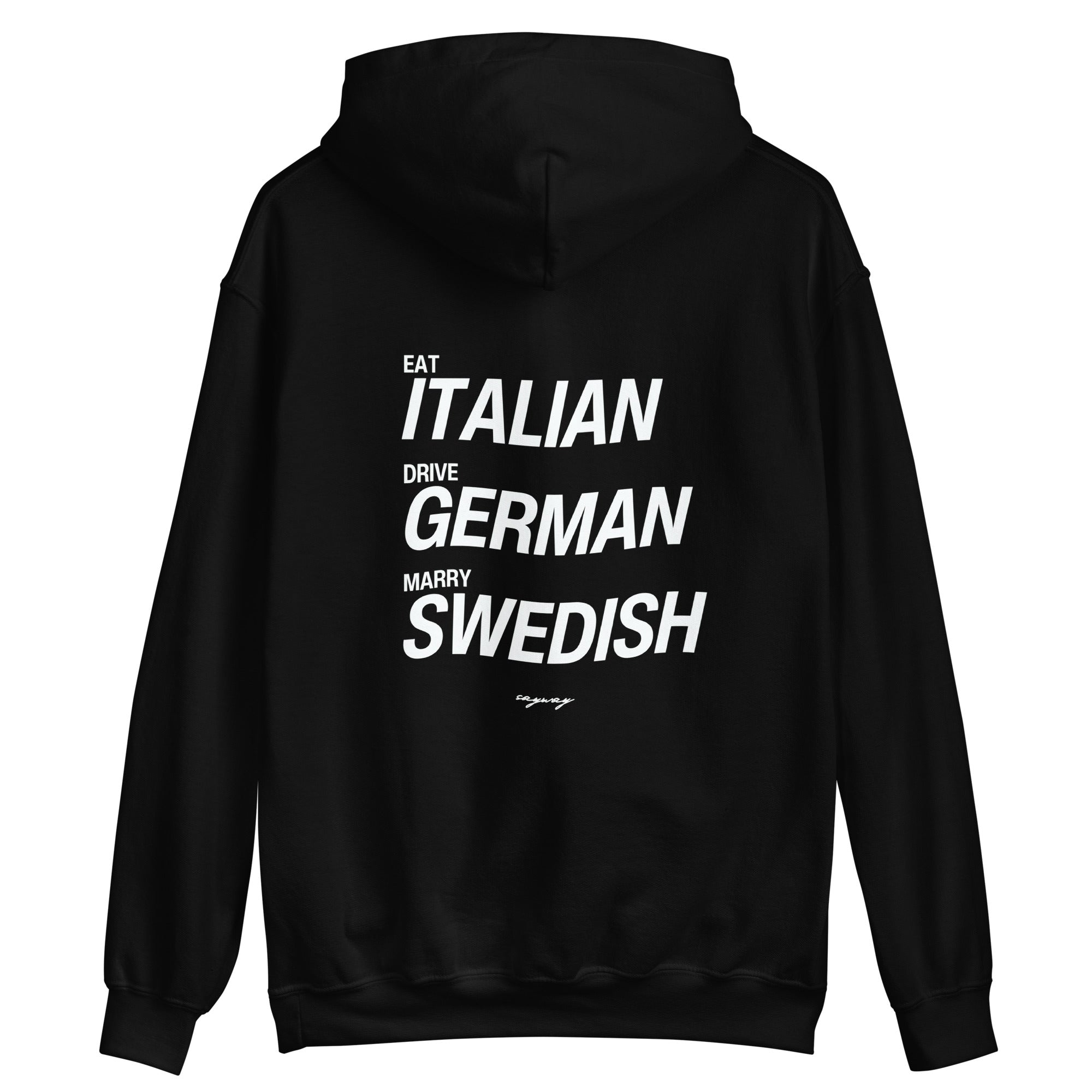 EAT ITALIAN, DRIVE GERMAN, MARRY SWEDISH - HOODIE