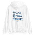 EAT ITALIAN, DRIVE GERMAN, MARRY SWEDISH - HOODIE