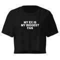 MY EX IS MY BIGGEST FAN