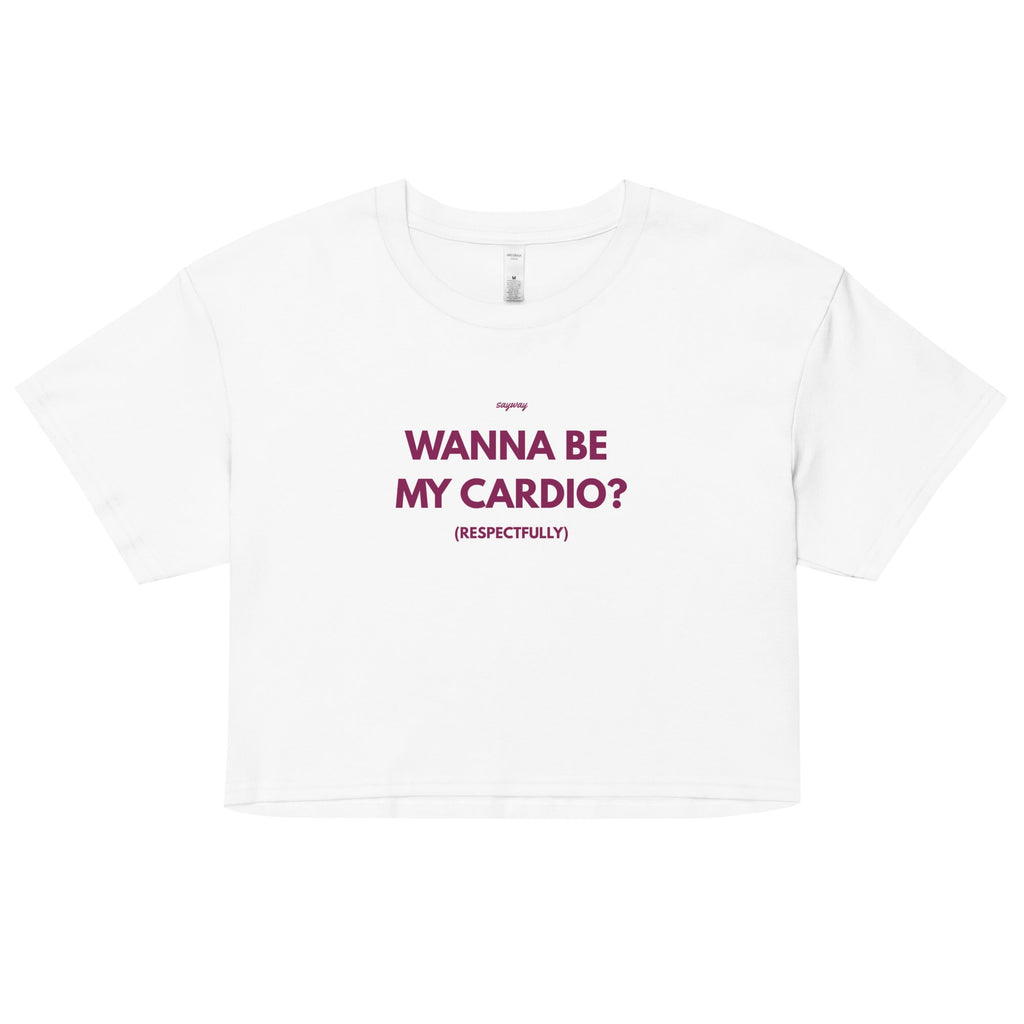 WANNA BE MY CARDIO?