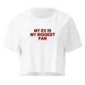 MY EX IS MY BIGGEST FAN